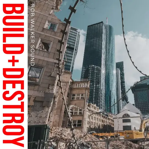 BUILD + DESTROY